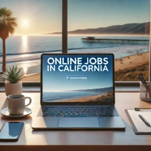 DALL·E-2025-02-10-12.55.52-A-modern-digital-workspace-with-a-laptop-displaying-Online-Jobs-in-California-on-the-screen.-The-background-features-a-California-beach-view-through-300x300 Top 5 Online Jobs in California: A Complete Guide to Remote Work Opportunities